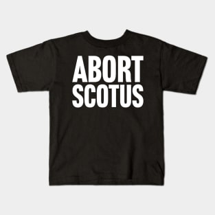 Abort SCOTUS Kids T-Shirt